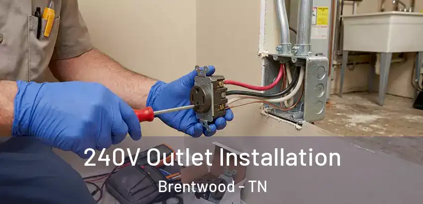  240V Outlet Installation Brentwood - TN
