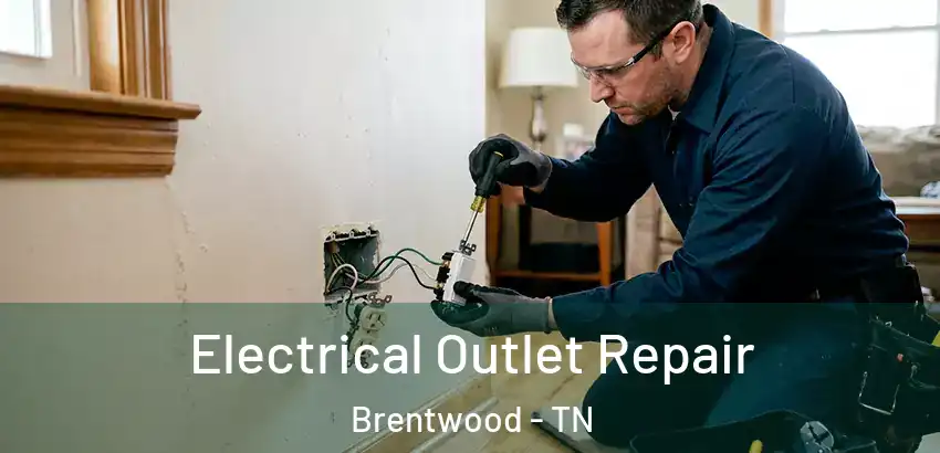  Electrical Outlet Repair Brentwood - TN