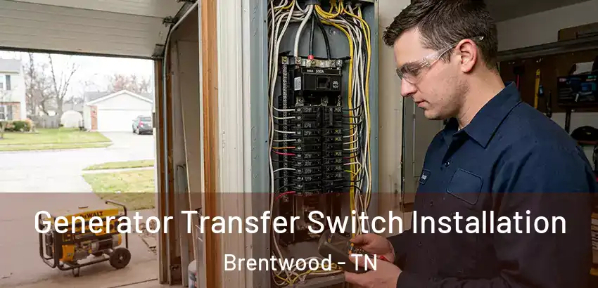  Generator Transfer Switch Installation Brentwood - TN