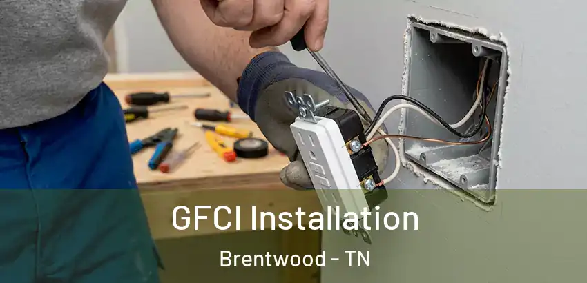  GFCI Installation Brentwood - TN