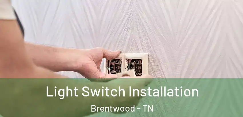  Light Switch Installation Brentwood - TN