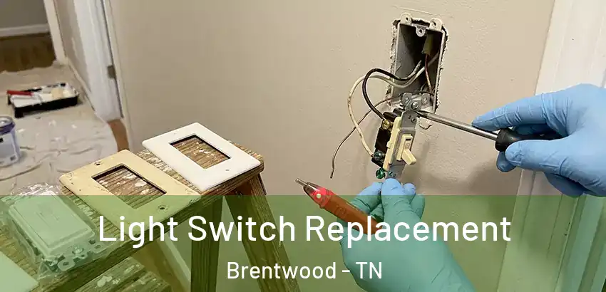 Light Switch Replacement Brentwood - TN