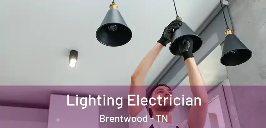  Lighting Electrician Brentwood - TN