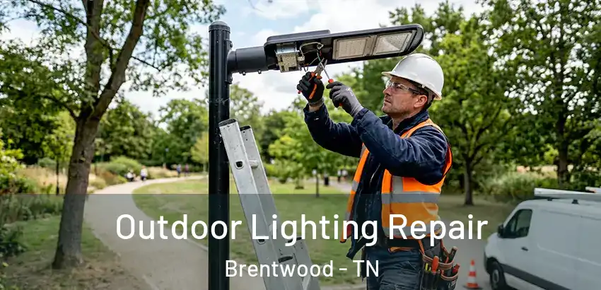 Outdoor Lighting Repair Brentwood - TN