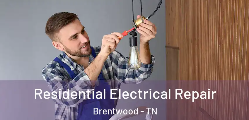 Residential Electrical Repair Brentwood - TN