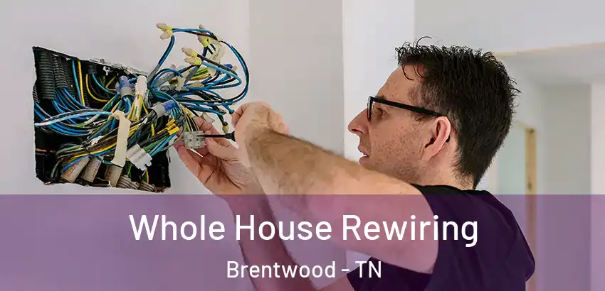  Whole House Rewiring Brentwood - TN